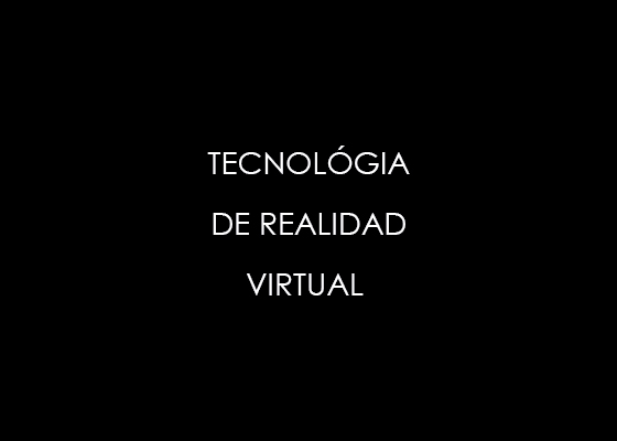 SERVICIOS TECNOLÓGIA DE REALIDAD VIRTUAL